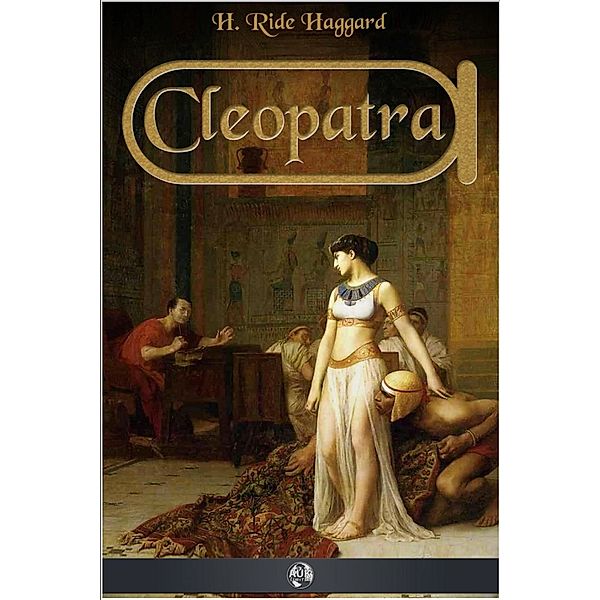 Cleopatra, H. Rider Haggard