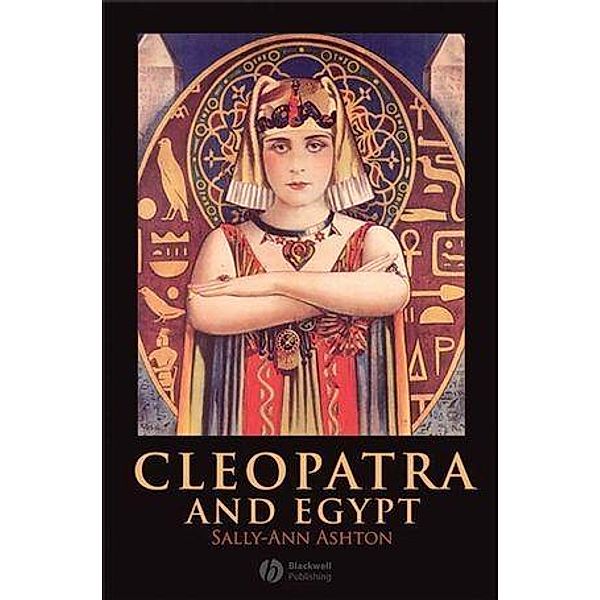 Cleopatra and Egypt / Blackwell Ancient Lives, Sally-Ann Ashton