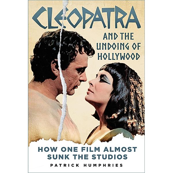 Cleopatra and the Undoing of Hollywood, Patrick Humphries