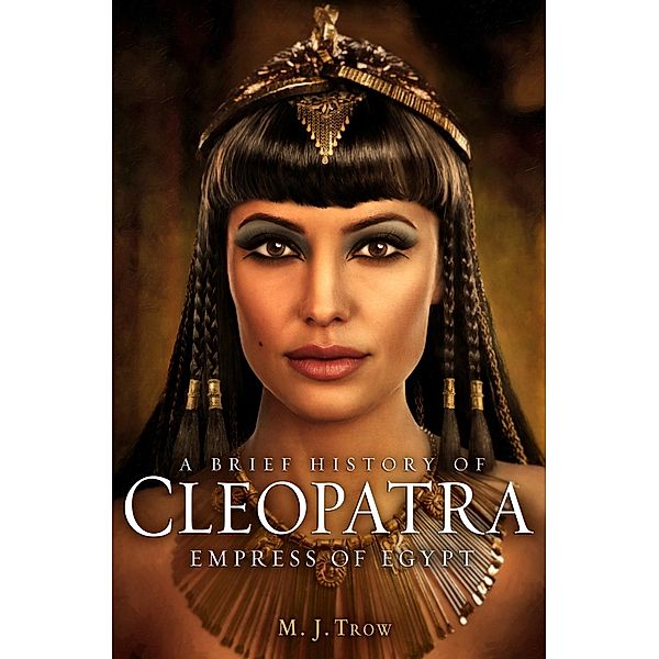 Cleopatra / Brief Histories, M. Trow