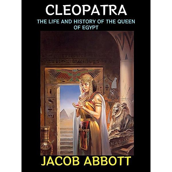 Cleopatra / Non Fiction Collection Bd.1, Jacob Abbott