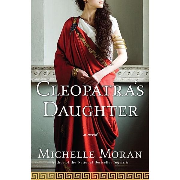 Cleopatra's Daughter / Egyptian Royals Collection Bd.3, Michelle Moran