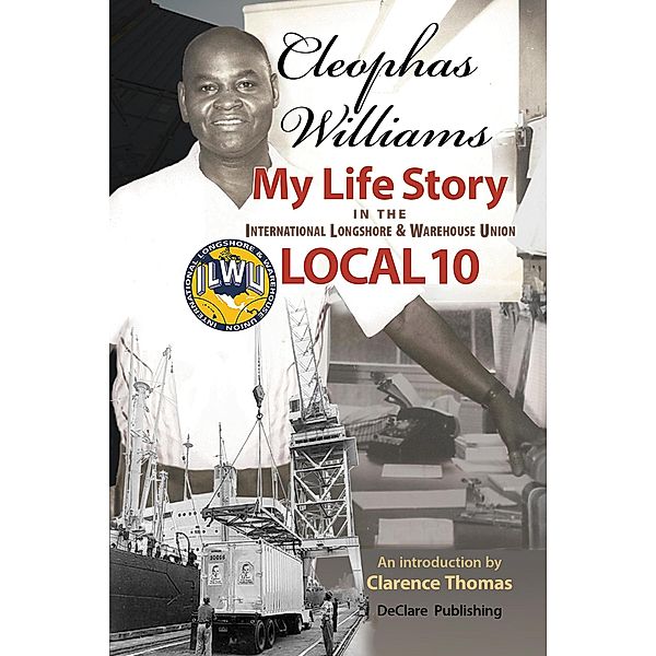 Cleophas Williams  My Life Story in the International Longshore & Warehouse Union Local 10 (Mobilizing in Our Own Name: Million Worker March, #2) / Mobilizing in Our Own Name: Million Worker March, Cleophas Williams