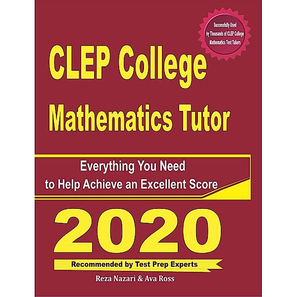 CLEP College Mathematics Tutor: Everything You Need to Help Achieve an Excellent Score, Reza Nazari, Ava Ross