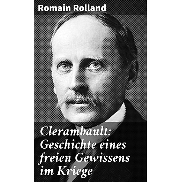 Clerambault: Geschichte eines freien Gewissens im Kriege, Romain Rolland