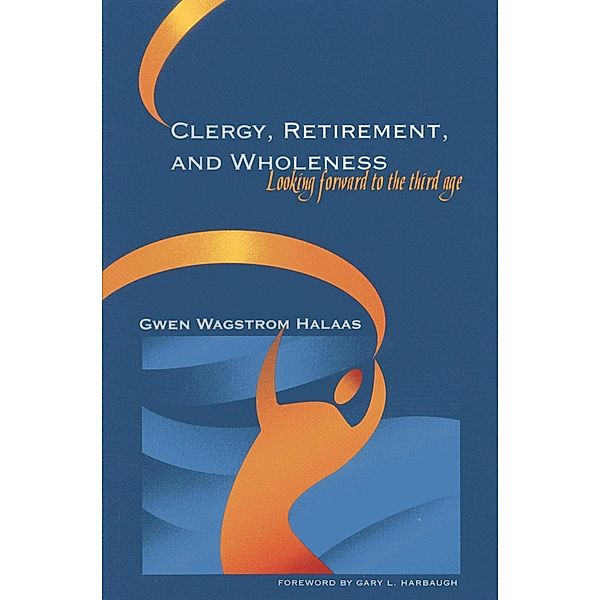 Clergy, Retirement, and Wholeness, Gwen Wagstrom Halaas