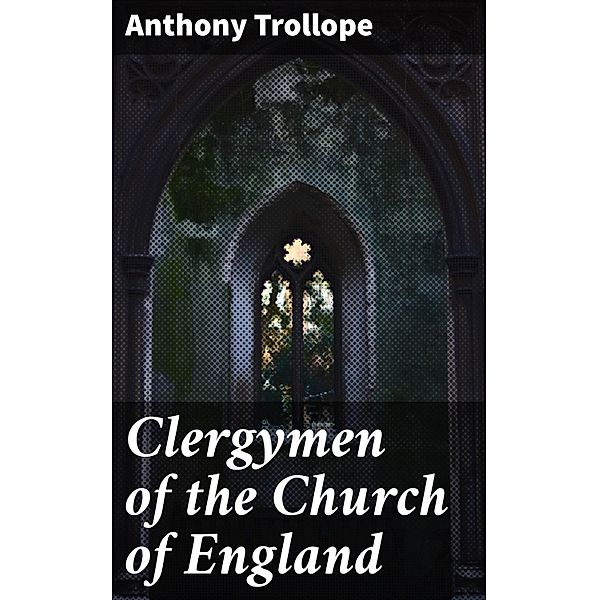 Clergymen of the Church of England, Anthony Trollope