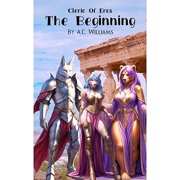 Cleric of Eros - The Beginning / Cleric of Eros, A. C. Williams