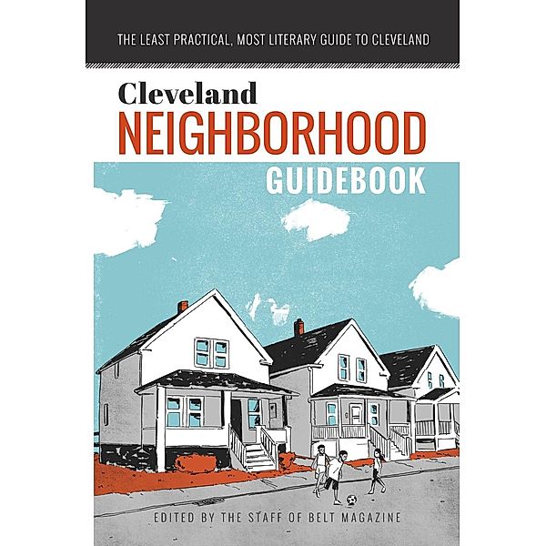 Cleveland Neighborhood Guidebook / Belt Neighborhood Guidebooks, Anne Trubek