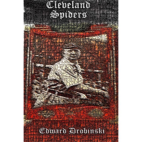 Cleveland Spiders (Baseball, #8) / Baseball, Edward Drobinski