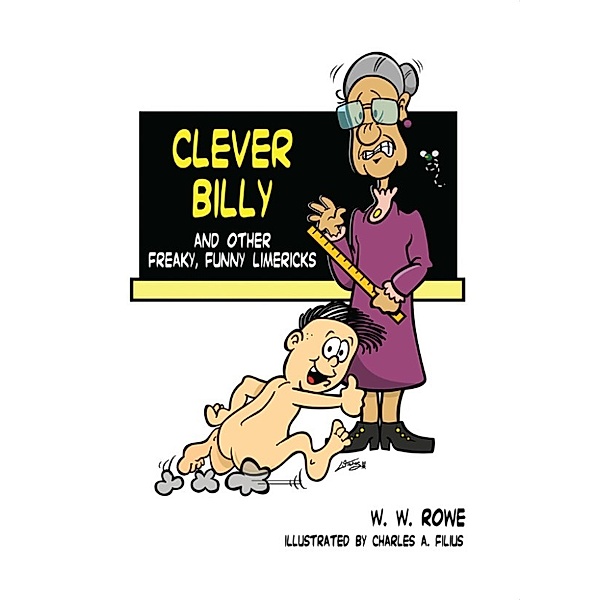 Clever Billy: And Other Freaky, Funny Limericks, W.W. Rowe