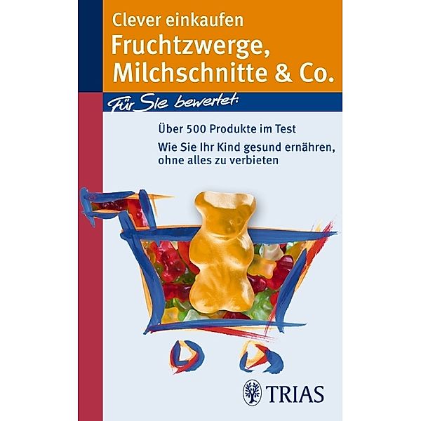 Clever einkaufen Fruchtzwerge, Milchschnitte & Co. / Einkaufsführer, Karin Hofele