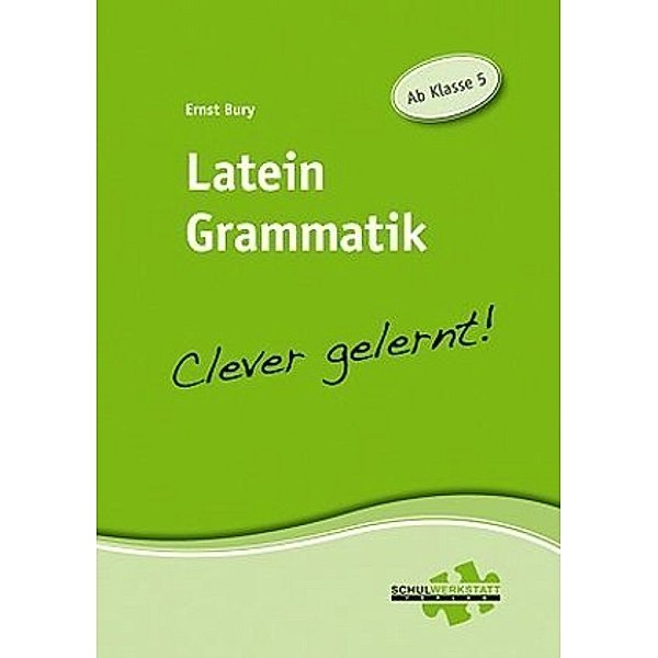 Clever gelernt! / Latein Grammatik - Clever gelernt!, Ernst Bury