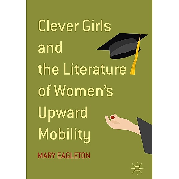 Clever Girls and the Literature of Women's Upward Mobility / Progress in Mathematics, Mary Eagleton