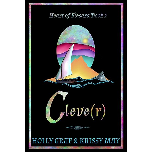 Cleve(r) / Heart of Elesara, Holly Graf, Krissy May