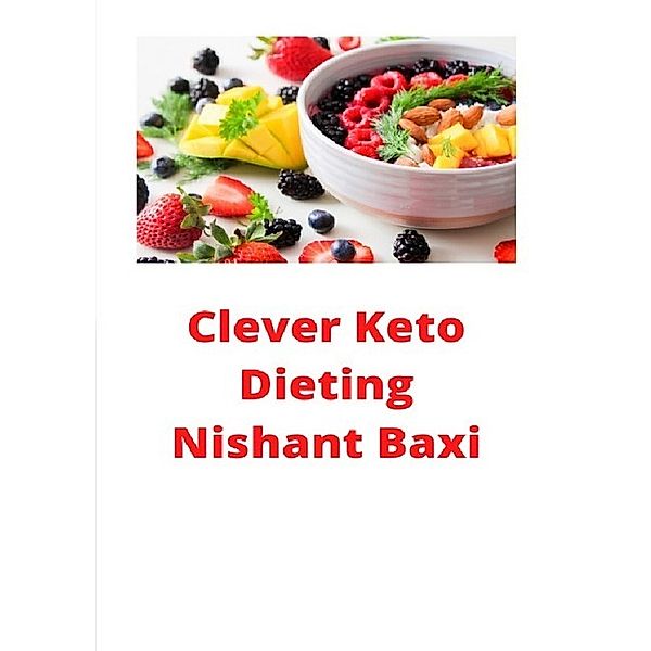 Clever Keto Dieting, Nishant Baxi