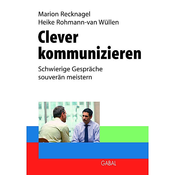 Clever kommunzieren, Marion Recknagel, Heike Rohmann-van Wüllen