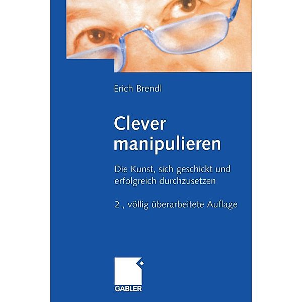 Clever manipulieren, Erich Brendl