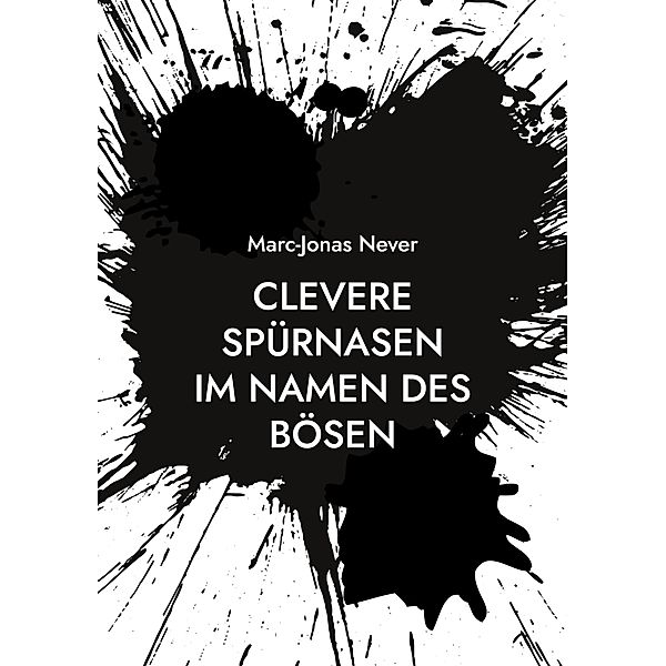 Clevere Spürnasen - Im Namen des Bösen / Clevere Spürnasen Bd.2, Marc-Jonas Never