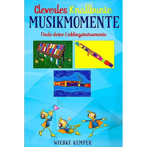Cleverles knallbunte Musikmomente, Wiebke Kemper