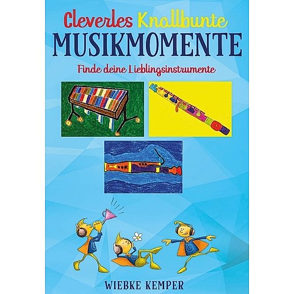 Cleverles knallbunte Musikmomente, Wiebke Kemper