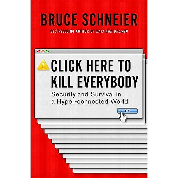 Click Here to Kill Everybody, Bruce Schneier