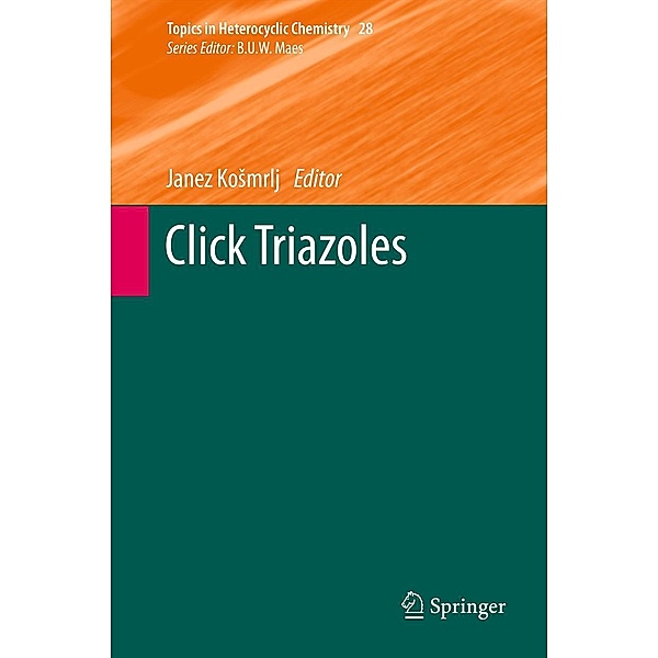 Click Triazoles / Topics in Heterocyclic Chemistry Bd.28