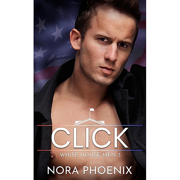 Click (White House Men, #3) / White House Men, Nora Phoenix