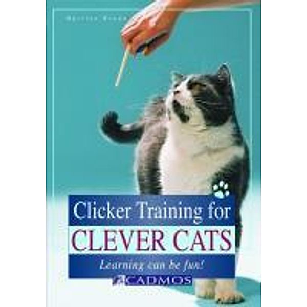 Clicker Training for Clever Cats / Cats, Martina Braun