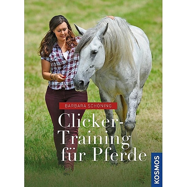 Clicker -Training für Pferde, Barbara Schöning