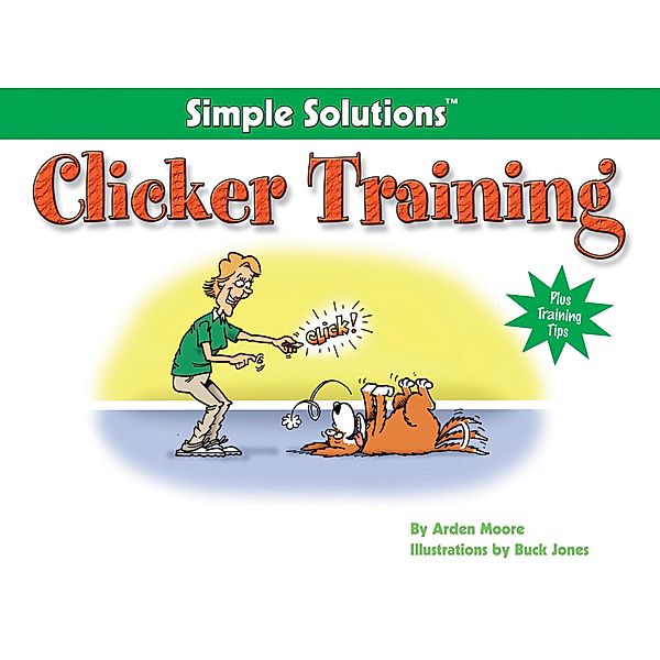 Clicker Training / Simple Solutions Series, Arden Moore