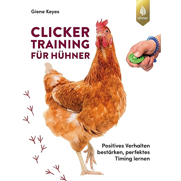 Clickertraining für Hühner, Giene Keyes