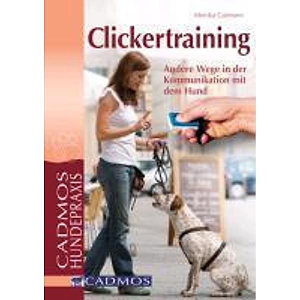 Clickertraining / Haltung und Erziehung, Monika Gutmann