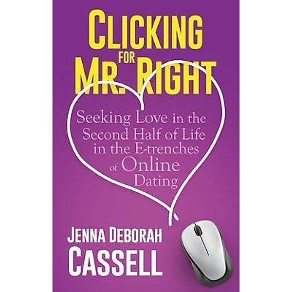 Clicking for Mr. Right, Jenna Cassell