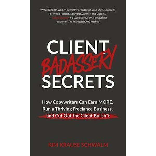 Client Badassery Secrets, Kim Krause Schwalm