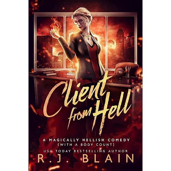 Client from Hell (A Magically Hellish Comedy (with a body count), #1) / A Magically Hellish Comedy (with a body count), R. J. Blain