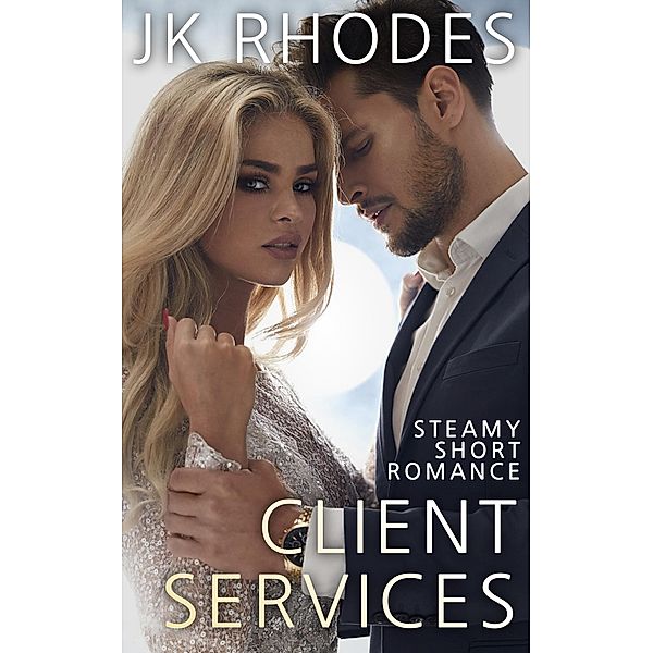 Client Services a Steamy Short Romance Story, Jk Rhodes