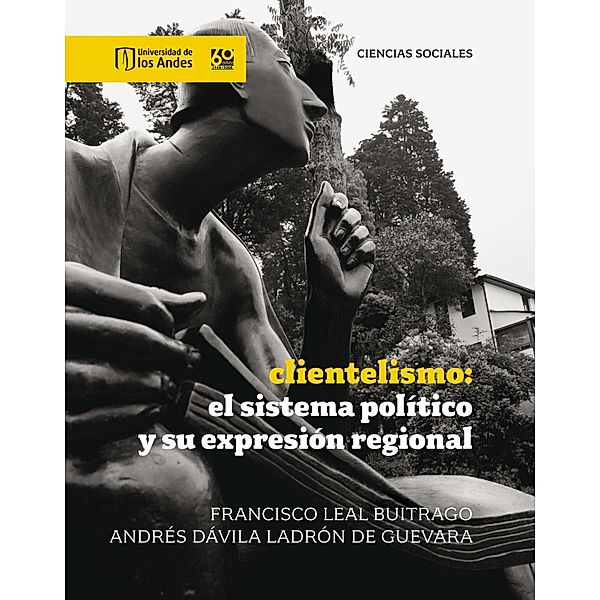 Clientelismo: el sistema político y su expresión regional, Francisco Leal Buitrago, Andrés Dávila Ladrón de Guevara