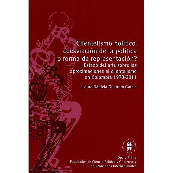 Clientelismo político, ¿desviación de la política o forma de representación? / Opera Prima, Laura Daniela Guerrero García