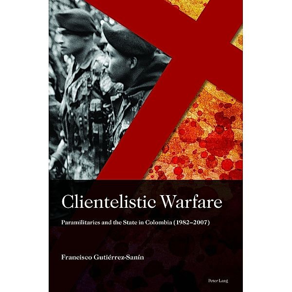 Clientelistic Warfare, Francisco Gutierrez Sanin