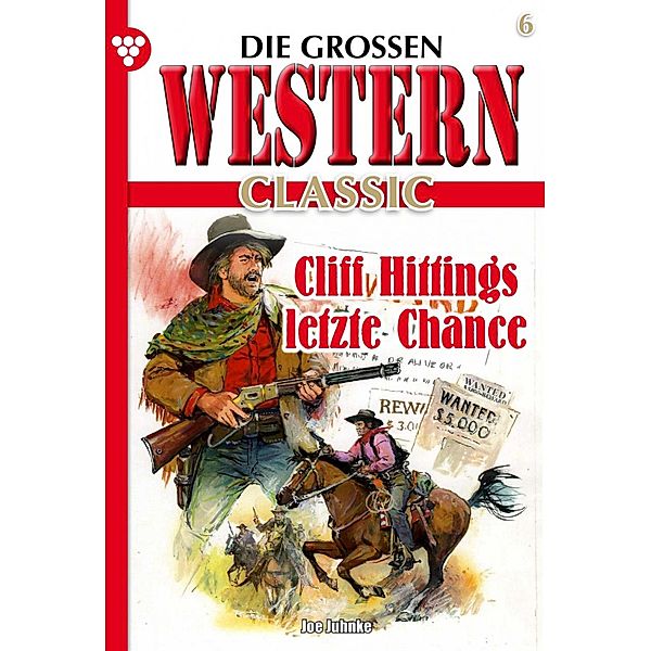 Cliff Hittings letzte Chance / Die großen Western Classic Bd.6, Joe Juhnke