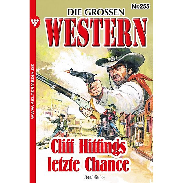 Cliff Hittings letzte Chance / Die großen Western Bd.255, Joe Juhnke