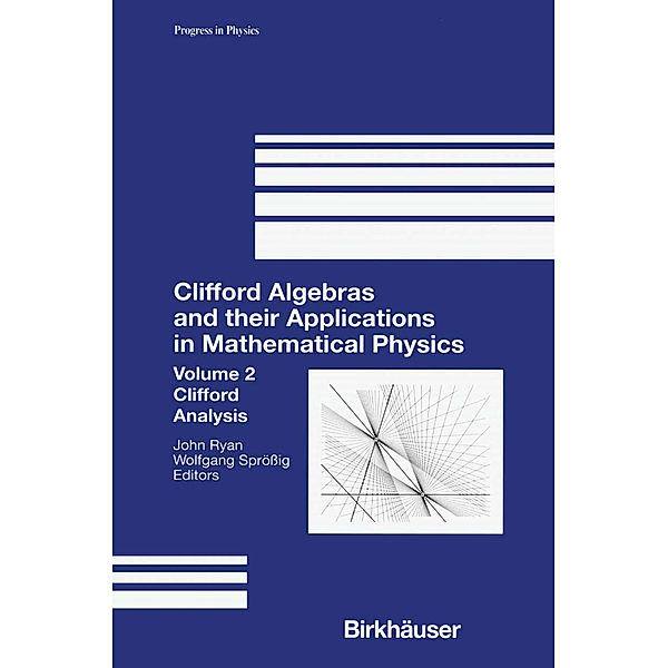 Clifford Algebras and their Applications in Mathematical Physics
