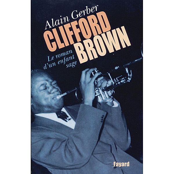 Clifford Brown / Musique, Alain Gerber