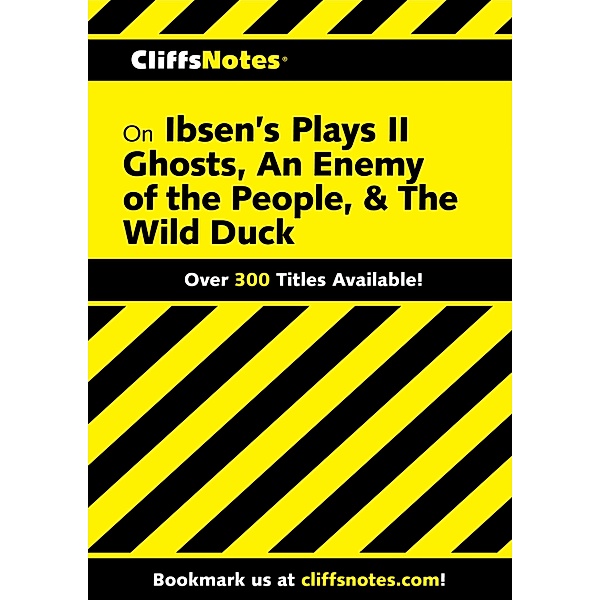 CliffsNotes Ibsen's Plays II: Ghosts, An Enemy of The People, & The Wild Duck / Cliffs Notes, Marianne Sturman