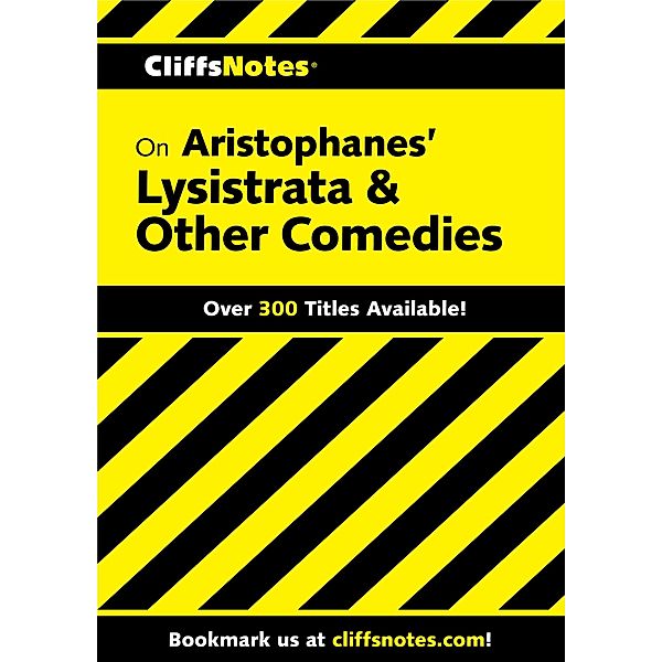 CliffsNotes on Aristophanes' Lysistrata & Other Comedies, Gary K Carey