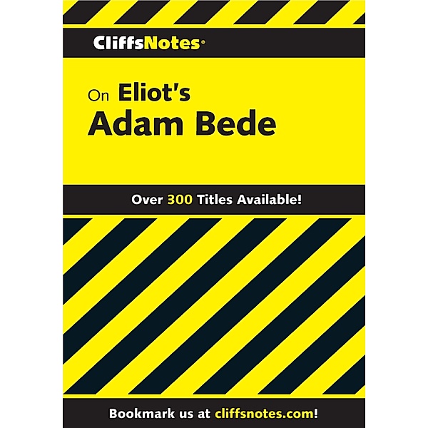 CliffsNotes on Eliot's Adam Bede, David M. Byers