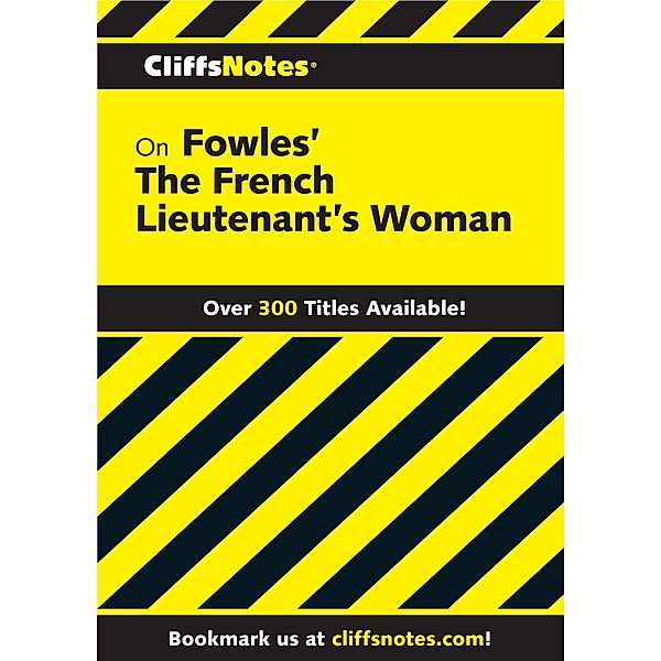 CliffsNotes on Fowles' The French Lieutenant's Woman, James F. Bellman