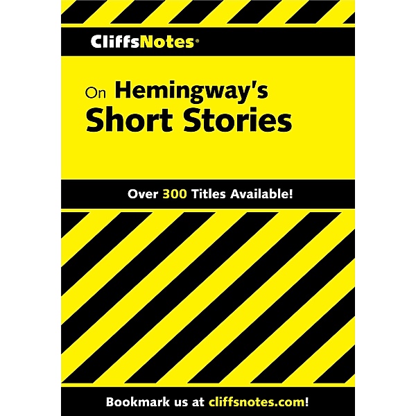CliffsNotes on Hemingway's Short Stories, James L. Roberts