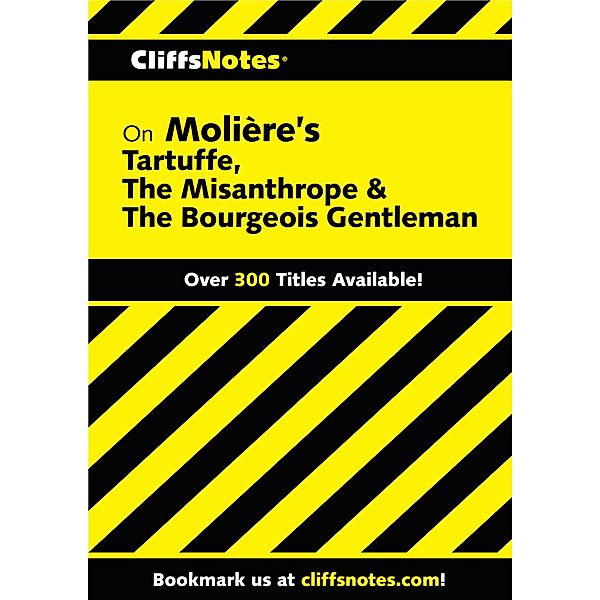 CliffsNotes on Moliere's Tartuffe, The Misanthrope & The Bourgeois Gentleman, Denis M. Calandra